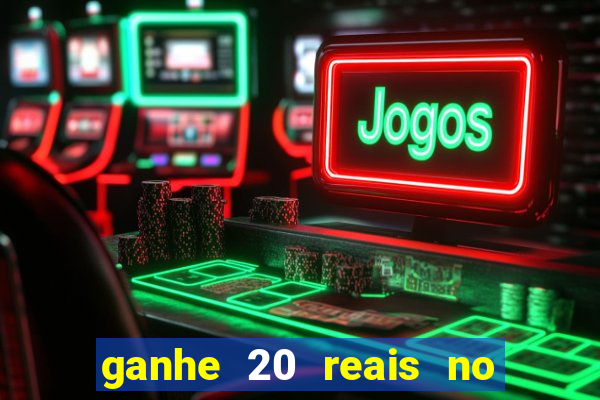 ganhe 20 reais no cadastro bet